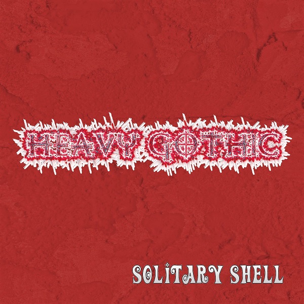 Heavy gothic／Solitary Shell