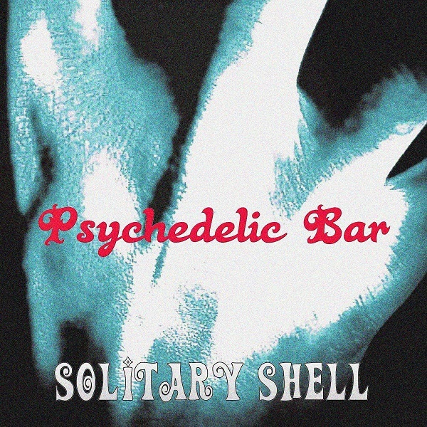 Psychedelic Bar／Solitary Shell